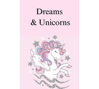 Dreams & Unicorns: A Magical Lined Notebook for Writing, Journaling, and Creative Adventures