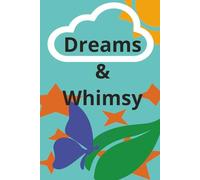 Dreams & Whimsy: A blank 6x9 hardcover book with 75 pages journal, scrapbook, junk journal, and/or sketch your wildest dreams.