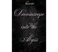 Dreamscape into the Abyss