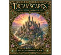Dreamscapes: Castles of the Emerald Isles II (Dreamscapes: A Coloring Collection)