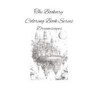 Dreamscapes: explore the surreal, the serene, the chaotic, and the whimsical without being boxed into a single theme (The Bookary Coloring Book Series:)