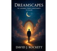 DREAMSCAPES: MY JOURNEY FROM CHRISTIANITY TO ISLAM