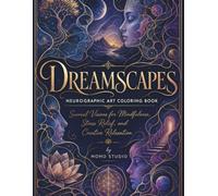 Dreamscapes: Neurographic Art Coloring Book: Surreal Visions for Mindfulness, Stress Relief, and Creative Relaxation