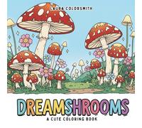 Dreamshrooms - A Fantasy Coloring Book: Whimsical Mushroom Worlds for Creative Relaxation and Stress Relief (Coloring Books for Kids: Fantasy, Fairy, Magical)
