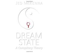 Dreamstate: A Conspiracy Theory: Volume 2 (The Dreamstate Trilogy) by Jed McKenna (2016-07-20)