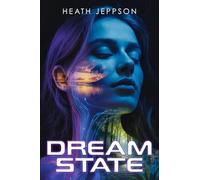 DreamState: Where Dreams Redefine Humanity - A Dystopian Sci-Fi Novel