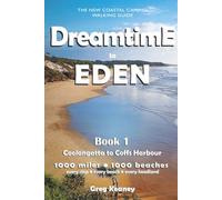Dreamtime to Eden: Book 1: Coolangatta to Coffs Harbour