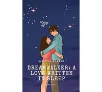 Dreamwalker: A Love Written In Sleep