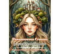 dreamwoven crowns: 70 Fantasy Portraits of Enchanted Women, Living Castles and Botanical Dreamscapes