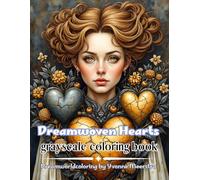 Dreamwoven Hearts: A Grayscale Coloring Book of Romantic Fantasy, Ornate Portraits and Emotional Beauty