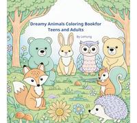 Dreamy Animals Coloring Book for Teens and Adults: Cute Forest Friends in a Magical Garden | Relaxing, Stress Relief & Mindfulness Coloring Pages
