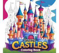 Dreamy Castles: Escape to a World of Fantasy Coloring: "Unleash Your Creativity in a World of Fantasy Castles and Mystical Wonders"