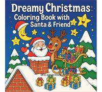 Dreamy Christmas Coloring Book with Santa & Friends - Cute, Bold & Easy Holiday Fun: 40 Simple Festive Designs with Santa, Reindeer, Snow & More!