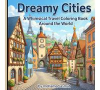 Dreamy Cities: A Whimsical Travel Coloring Book Around the World