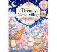 Dreamy Cloud Village: A Cozy Coloring Book of Sweet Dreams and Happu Moments