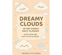 DREAMY CLOUDS: 30-DAY KAWAII DAILY PLANNER PLAN YOUR DAY WITH CUTE AND CHEER