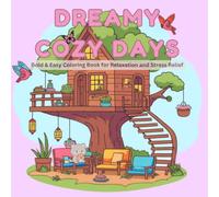 Dreamy Cozy Days: Cute & Easy Coloring Book Featuring Cozy Rooms, Garden Picnics and Relaxing Spaces