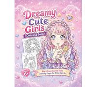 Dreamy Cute Girls Coloring Book: Big & Easy Anime Style Coloring Pages for Kids Ages 6+