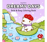 DREAMY DAYS: Cute Cozy Character Coloring Book for Adults and Teens with Bold and Easy Scenes Featuring Mushrooms, Flowers, Cozy Rooms and Calm Little Adventures