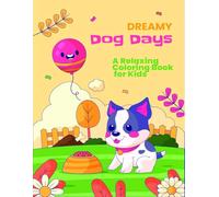 Dreamy Dog Days: A Relaxing Coloring Book for Kids