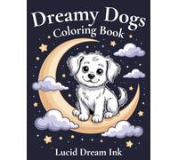 Dreamy Dogs Coloring Book: Relaxing and Bold Coloring Pages with Cozy Dogs, Moonlit Scenes and Calm Vibes (Dreamy Animals)