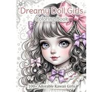 Dreamy Doll Girls Coloring Book: 120 Adorable Kawaii Girls, Cozy Adventures & Whimsical Coloring Fun