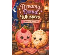 Dreamy Donut Whispers: Sweetness Matters Most (The Magical Bakery Collection)