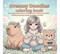 Dreamy Doodles Coloring Book: Cozy Girls, Cute Bears & Capybaras - Relaxing Coloring Pages for Teens and Kids