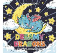 Dreamy Dragons - A Bedtime Coloring Book: Over 50 Whimsical Dragons to Color - A Magical Bedtime Journey for Kids, Teens, and Adults (Coloring book: Mythical Creatures)