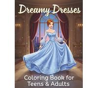 Dreamy Dresses - Coloring Book for Adults & Teens: 40 Elegant Modern & Vintage Dress Designs Featuring Beautiful Gowns, Stylish Outfits & Chic Fashion for Relaxation and Creativity