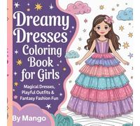 Dreamy Dresses Coloring Book for Girls: Magical Dresses, Cute Outfits & Fantasy Fashion Coloring Fun