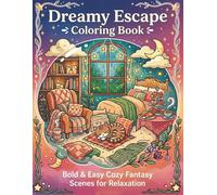 Dreamy Escape Coloring Book: Bold & Easy Cozy Fantasy Scenes for Relaxation , Cute Spaces to Color and Relax, Stress Relief Coloring page with Magical Cozy Escapes