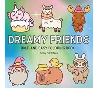 Dreamy Friends: Coloring Book With Cute Animals for Kids, Teens and Adults, Big and Bold Designs Great for All Ages and Skill Levels