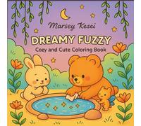 DREAMY FUZZ: Coloring Book for Adults and Teens featuring dreamy life of hygge chraracters with love and dream-like fantasy, Cozy and Cute Drawings for Relaxation (Dreamy Fuzz)