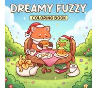 Dreamy Fuzzy Coloring Book: Cozy Fantasy Coloring Pages with Cute Creatures, Soft Aesthetic Scenes, Gentle Adventures for Teens and Adults to Unwind & Have Fun