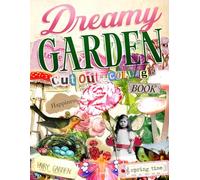 Dreamy Garden Cut Out and Collage Book: Whimsical Fairies, Flowers, Butterflies & Vintage Nature Ephemera for Junk Journals, Scrapbooking, Mixed Media Art, Decoupage, and Creative Paper Crafts