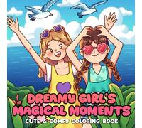 Dreamy Girl’s Magical Moments Coloring Book vol 2: A Delightful Collection of Cute and Calming Scenes Featuring Girls in Serene Worlds for Mindful Coloring and Relaxation