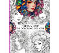 DREAMY HAIR: Adult Coloring Book with 50 Beautiful Hairstyle Designs for Stress Relief and Relaxation (FAIRY FANTAISY)