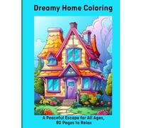 Dreamy Home Coloring: A Peaceful Escape for All Ages, 80 Pages to Relax