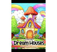 "Dreamy Houses: A Relaxing Coloring Book for Adults": "Escape to a World of Tranquility and Creativity with Beautiful House Designs"