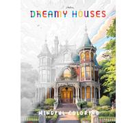 Dreamy Houses Mindful Coloring: Adult Coloring Book with Historic Dream Homes for Stress Relief & Relaxation (Dreamy Coloring Books)