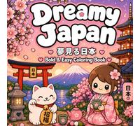 Dreamy Japan: A Bold & Easy Coloring Book with Cozy Japanese Scenes, Cherry Blossoms, Mount Fuji, Cute Kawaii Characters, Temples, Sushi, Ramen, Tea Time & Peaceful Adventures