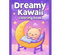 Dreamy Kawaii Coloring Book for Kids: Cute Animals, Magical Worlds, and Adorable Characters: Cute and Easy Designs Featuring Sweet Dreams and Fantasy ... Creative Fun, and Screen-Free Play