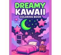 Dreamy Kawaii Coloring Book for Kids Sweet Cute Scenes for Calm and Happy Moments: Cute and Easy Designs Featuring Adorable Characters and Cozy ... Fun Learning, and Screen-Free Activity