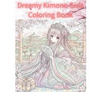 Dreamy Kimono Girls Coloring Book: Anime Girls in Floral Kimonos
