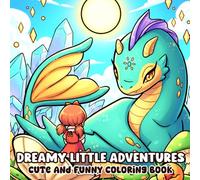 Dreamy Little Adventures Coloring Book: Adorable Animal Friends on Dreamy Adventures for Relaxation, Mindfulness, and Joy