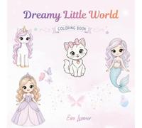 Dreamy Little World: Coloring Book for Kids | Unicorns • Mermaids • Princesses • Kawaii Cats
