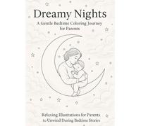 Dreamy Nights: A Gentle Bedtime Coloring Journey for Parents: Relaxing Illustrations for Parents to Unwind During Bedtime Stories