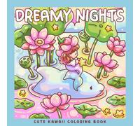 Dreamy Nights: A Kawaii Coloring Book with Cute Fantasy Scenes: 30 Coloring Pages with Mermaids, Frogs, Ducks, Bunnies, Cats & Bears (Sweet & Kitsch)