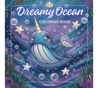 Dreamy Ocean Coloring Book: Whimsical Sea Creatures and Magical Underwater Worlds - Relaxing Fantasy Coloring Book for Stress Relief, Mindfulness, Adults and Kids